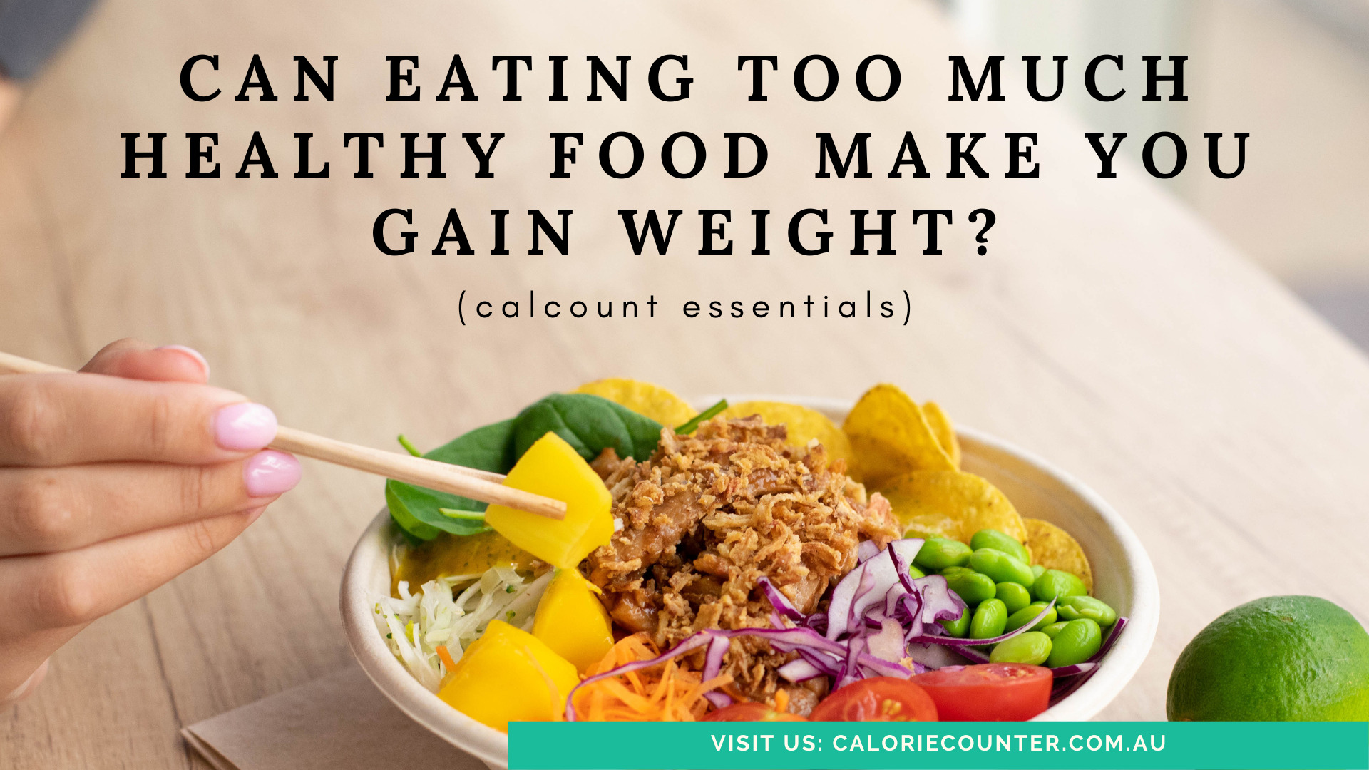 can-eating-too-much-healthy-food-make-you-gain-weight-calcount